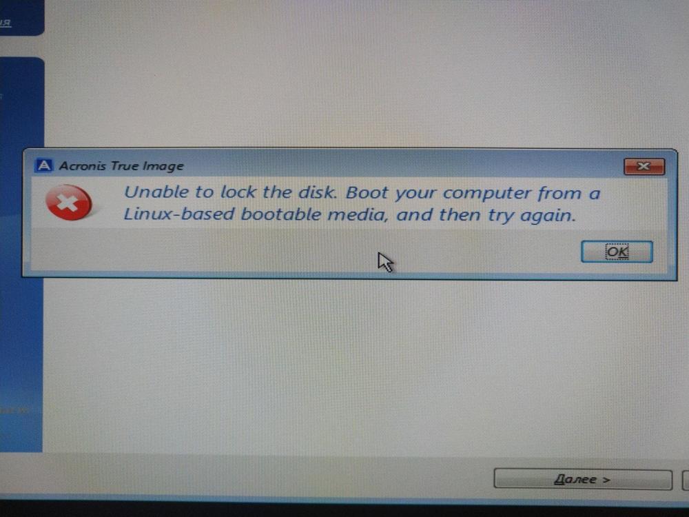 Disk occurred. Unable to Lock the Disk Boot your Computer from a Linux based Bootable Media and then try again. Unable to Lock the Disk Acronis при клонировании. Acronis архив ошибка.